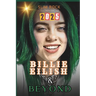Billie Eilish & Beyond: Billie Eilish's Journey from Viral Sensation to Global Superstar
