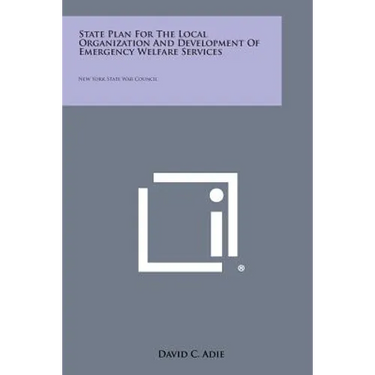State Plan for the Local Organization and Development of Emergency Welfare Services: New York State War Council