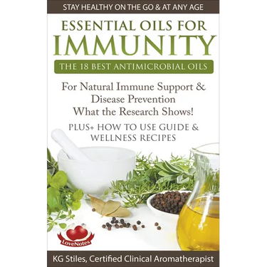 Essential Oils for Immunity The 18 Best Antimicrobial Oils For Natural Immune Support & Disease Prevention What the Research Shows! Plus How to Use Gu