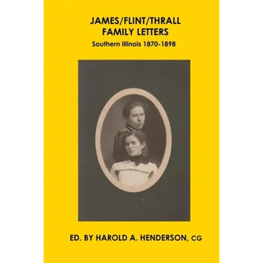 James/Flint/Thrall Family Letters: Southern Illinois 1870-1898