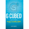 G Cubed: The Only Formula You Will Ever Need to Become Personally Fulfilled