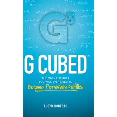 G Cubed: The Only Formula You Will Ever Need to Become Personally Fulfilled