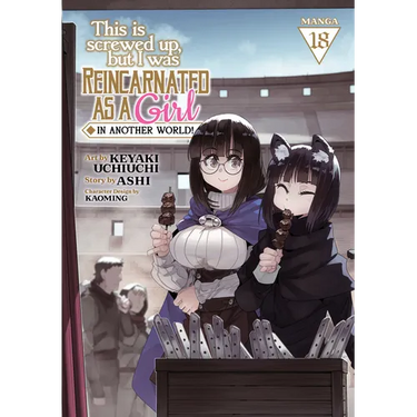 This Is Screwed Up, But I Was Reincarnated as a Girl in Another World! (Manga) Vol. 18