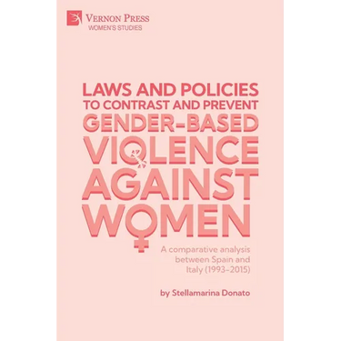 Laws and policies to contrast and prevent Gender-Based Violence Against Women: A comparative analysis between Spain and Italy (1993-2015)