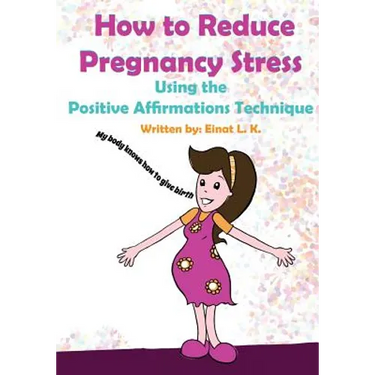 How to Reduce Pregnancy Stress Using the Positive Affirmations Technique