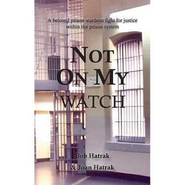 Not On My Watch: A Beloved Prison Wardens 30 Year Fight For Justice In The Prison System