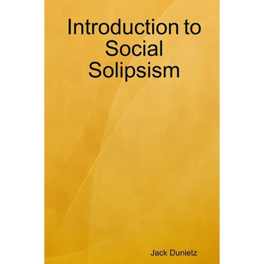 Introduction to Social Solipsism