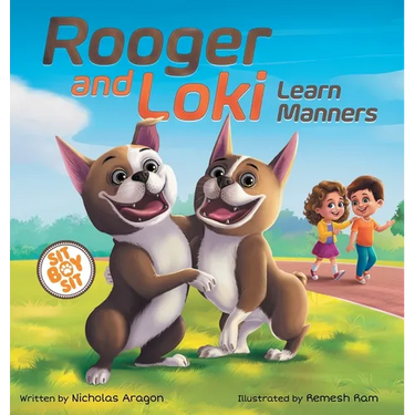 Rooger and Loki Learn Manners: Sit, Boy, Sit. A Children's Story about Dogs, Kindness and Family