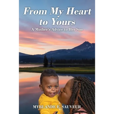 From My Heart to Yours: A Mother's Advice to Her Son