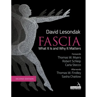 Fascia - What It Is, and Why It Matters, Second Edition