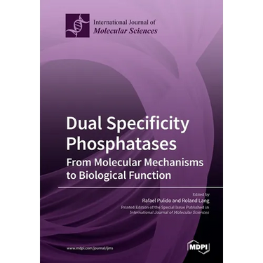 Dual Specificity Phosphatases: From Molecular Mechanisms to Biological Function