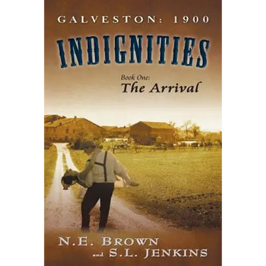 Galveston: 1900: Indignities, Book One: The Arrival