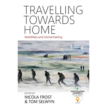 Travelling Towards Home: Mobilities and Homemaking