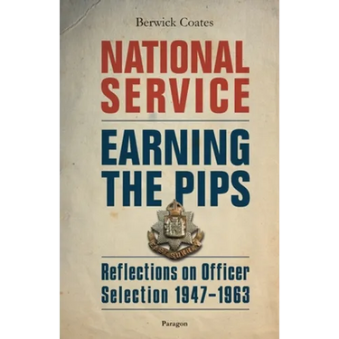 National Service - Earning the Pips: Reflections on Officer Selection - 1947-1963