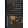 Rivington's Notes On Building Construction: A Book of Reference for Architects and Builders and a Text-Book for Students