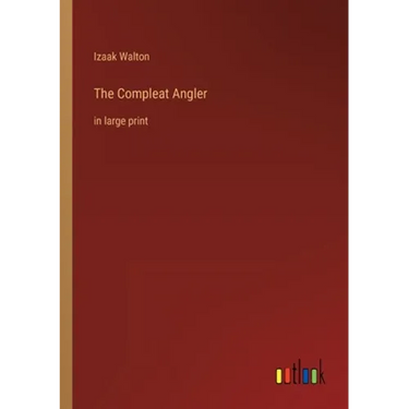 The Compleat Angler: in large print