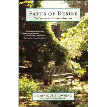 Paths of Desire: The Passions of a Suburban Gardener