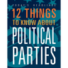 12 Things to Know about Political Parties