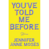 You've Told Me Before