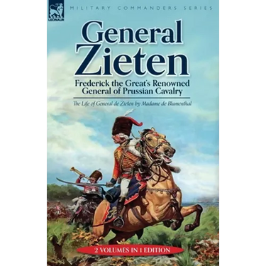 General Zieten: Frederick the Great's Renowned General of Prussian Cavalry, The Life of General de Zieten