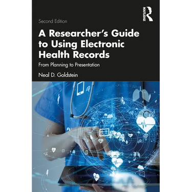 A Researcher's Guide to Using Electronic Health Records: From Planning to Presentation
