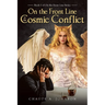 On the Front Line in the Cosmic Conflict