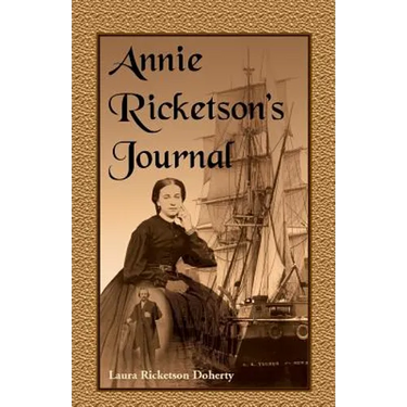Annie Ricketson's Journal: The Remarkable Voyage of the Only Woman Aboard a Whaling Ship with Her Sea Captain Husband and Crew, 1871-1874