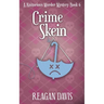 Crime Skein: A Knitorious Murder Mystery Book 6