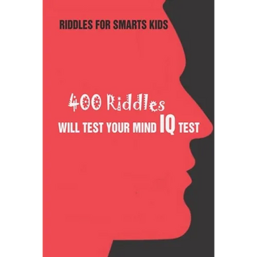 Riddles For Smarts Kids: 400 Riddles Will Test Your Mind IQ Test