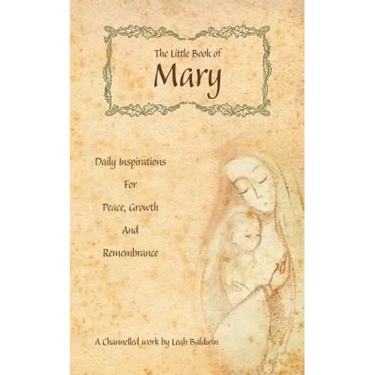The Little Book of Mary: Daily Inspirations for Peace, Growth and Remembrance