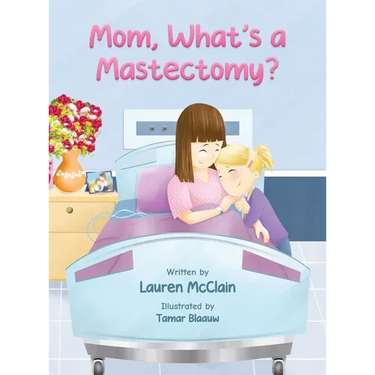 Mom, What's A Mastectomy?