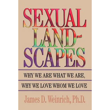 Sexual Landscapes: Why We Are What We Are, Why We Love Whom We Love