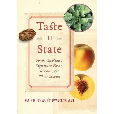 Taste the State: South Carolina's Signature Foods, Recipes, and Their Stories