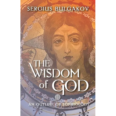 The Wisdom of God: An Outline of Sophiology