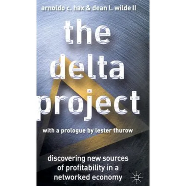 The Delta Project: Discovering New Sources of Profitability in a Networked Economy