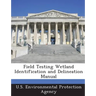Field Testing Wetland Identification and Delineation Manual