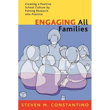 Engaging All Families: Creating a Positive School Culture by Putting Research Into Practice