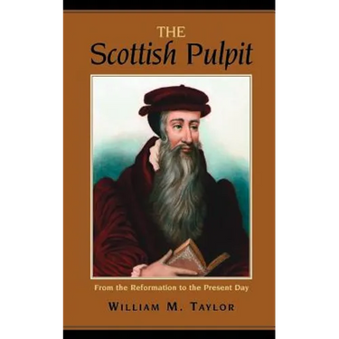 The Scottish Pulpit: From the Reformation to the Present