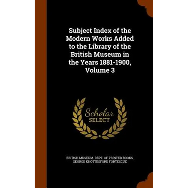 Subject Index of the Modern Works Added to the Library of the British Museum in the Years 1881-1900, Volume 3