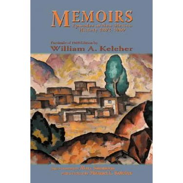 Memoirs, Episodes in New Mexico History, 1892-1969: Facsimile of 1969 Edition