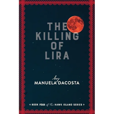 The Killing of Lira: Book Four of the Hawk Island Series