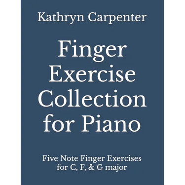 Finger Exercise Collection for Piano: Five note finger exercises for C, F, & G major