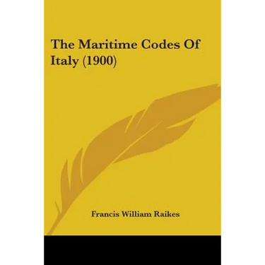 The Maritime Codes Of Italy (1900)