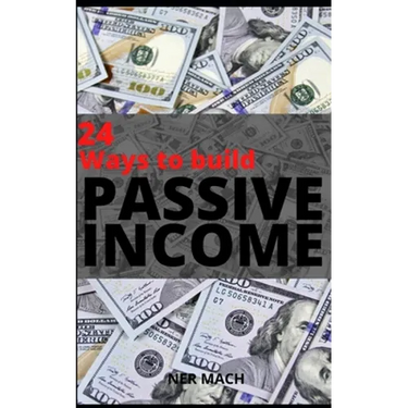 Passive Income: / 24 WAYS TO BUILD PASSIVE INCOME - EXTRA: Mix-ups of Passive Income