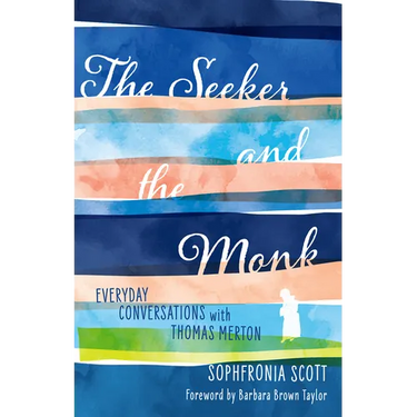 The Seeker and the Monk: Everyday Conversations with Thomas Merton