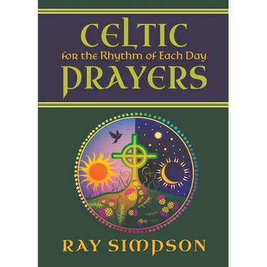 Celtic Prayers for the Rhythm of Each Day