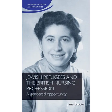 Jewish Refugees and the British Nursing Profession: A Gendered Opportunity