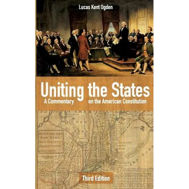 Uniting the States: A Commentary on the American Constitution: Third Edition
