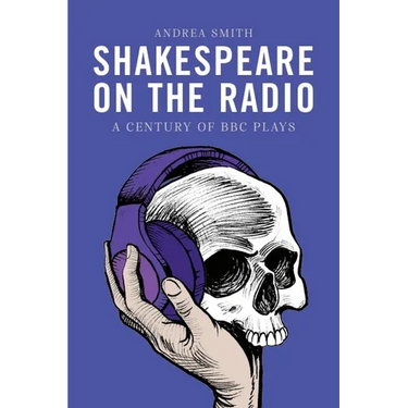 Shakespeare on the Radio: A Century of BBC Plays