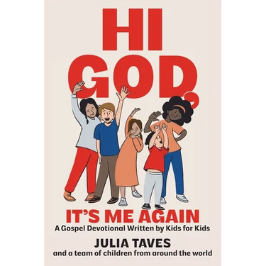 Hi God, It's Me Again: A Gospel Devotional Written by Kids for Kids